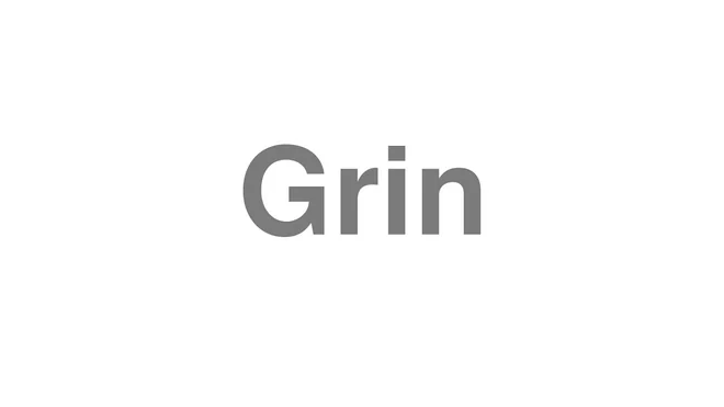How to Pronounce Grin