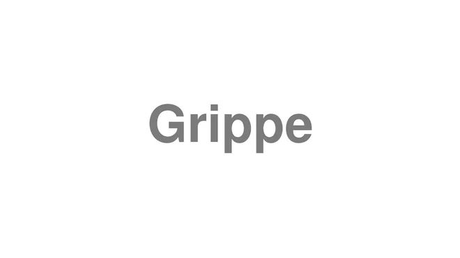 How to Pronounce Grippe