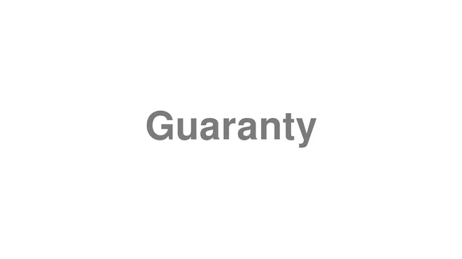 How to Pronounce Guaranty