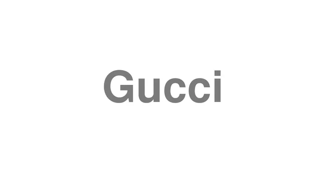 How to Pronounce Gucci