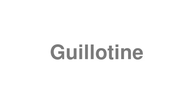 How to Pronounce Guillotine