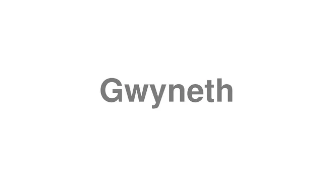 How to Pronounce Gwyneth