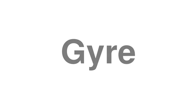 How to Pronounce Gyre