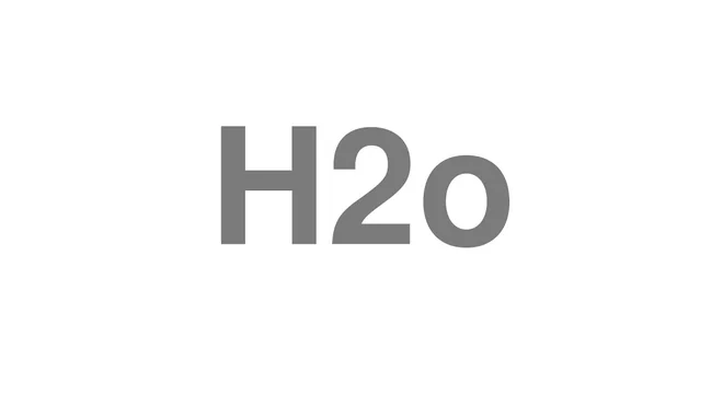 How to Pronounce H2o