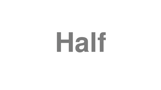 How to Pronounce Half