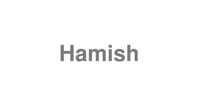 How to Pronounce Hamish
