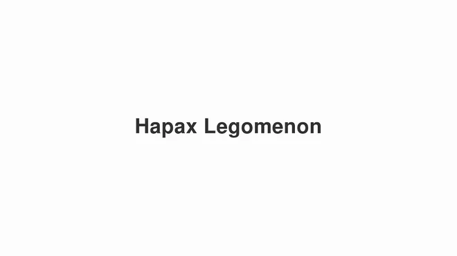 How to Pronounce Hapax Legomenon