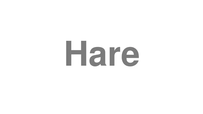 How to Pronounce Hare