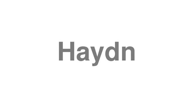 How to Pronounce Haydn