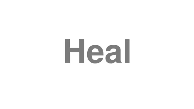 How to Pronounce Heal