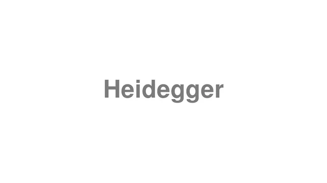 How to Pronounce Heidegger