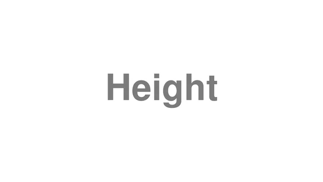 How to Pronounce Height