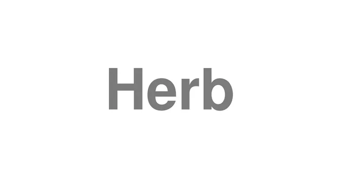 How to Pronounce Herb