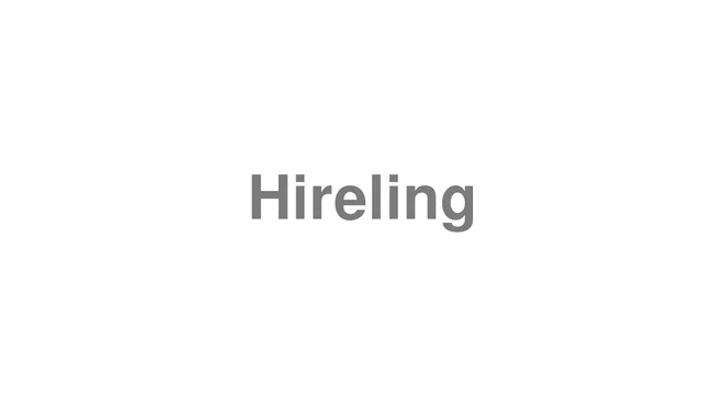 How to Pronounce Hireling