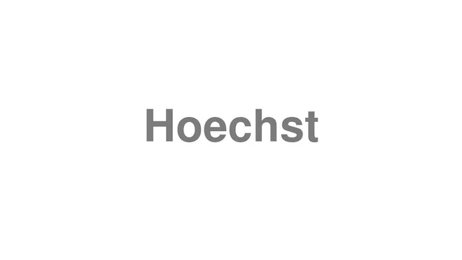 How to Pronounce Hoechst