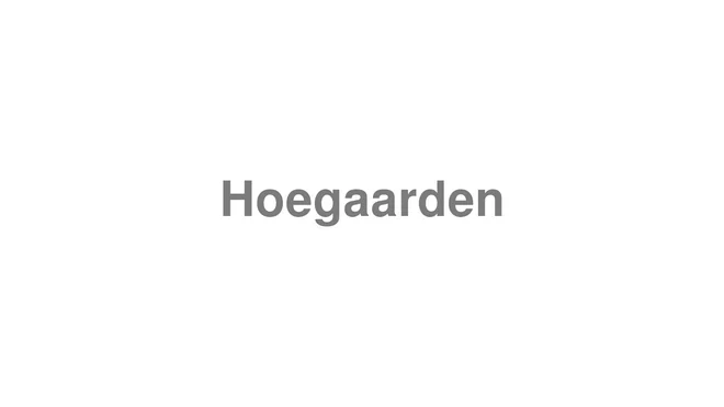 How to Pronounce Hoegaarden