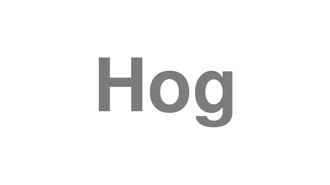 How to Pronounce Hog