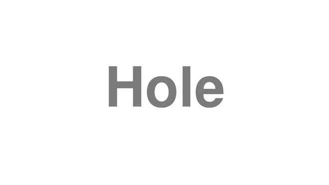 How to Pronounce Hole