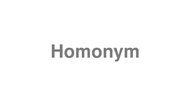 How to Pronounce Homonym