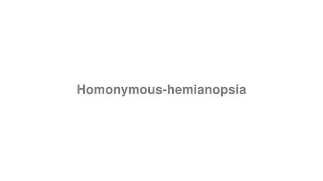 How to Pronounce Homonymous-hemianopsia