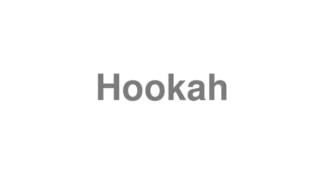 How to Pronounce Hookah