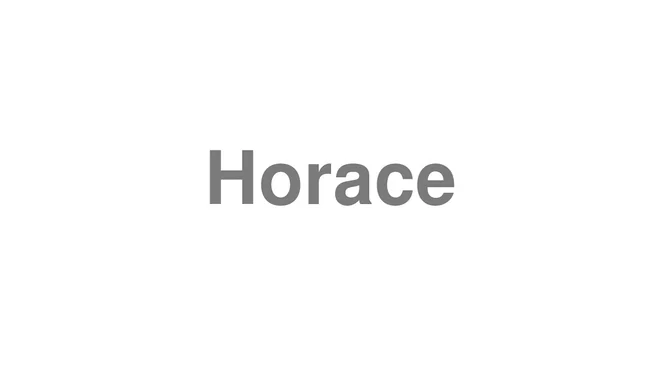 How to Pronounce Horace