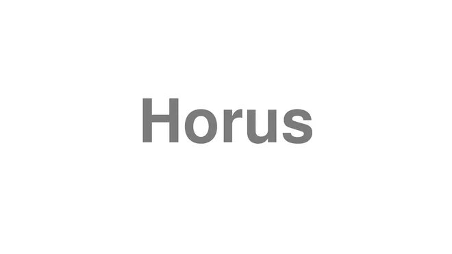 How to Pronounce Horus