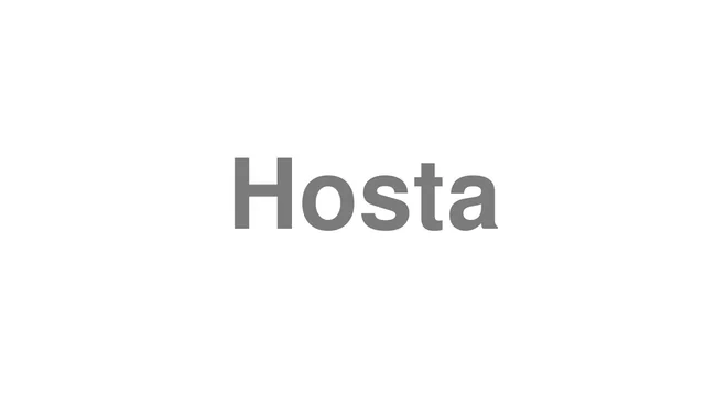 How to Pronounce Hosta
