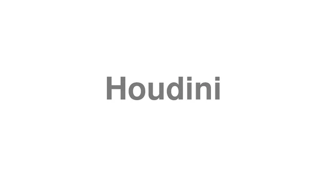 How to Pronounce Houdini