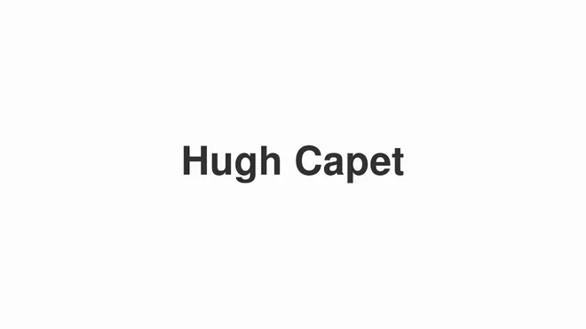 How to Pronounce Hugh Capet