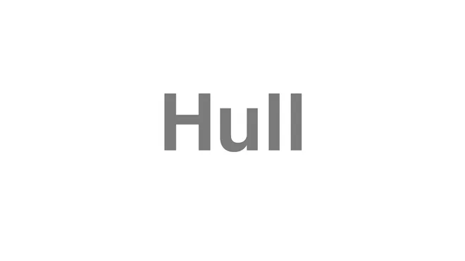 How to Pronounce Hull