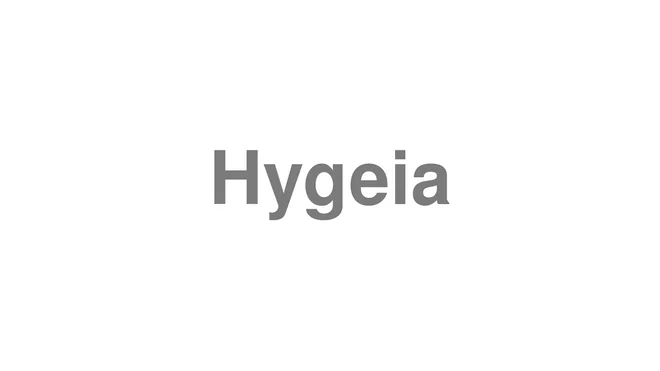 How to Pronounce Hygeia