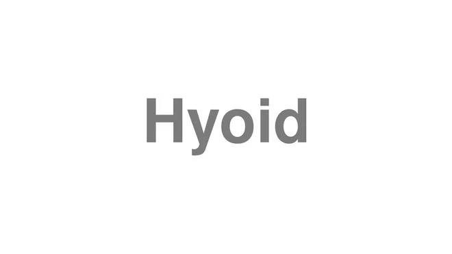 How to Pronounce Hyoid