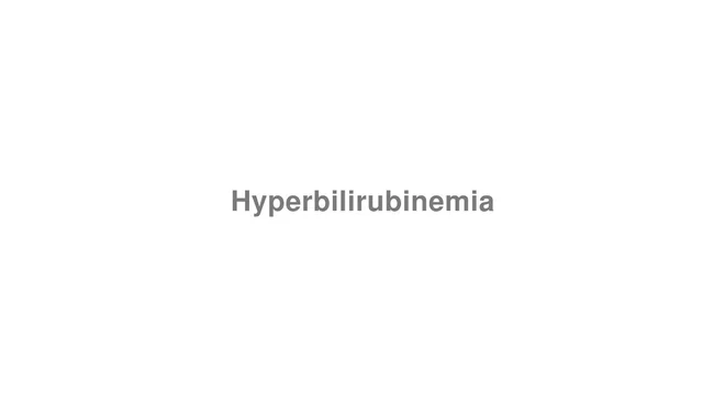 How to Pronounce Hyperbilirubinemia