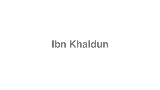 How to Pronounce Ibn Khaldun