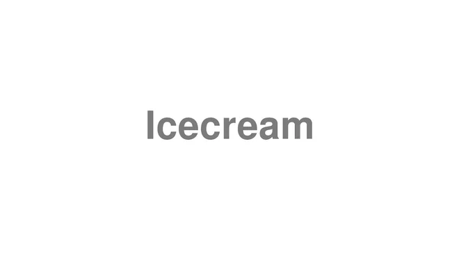 How to Pronounce Icecream