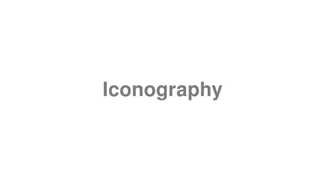 How to Pronounce Iconography