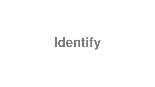 How to Pronounce Identify