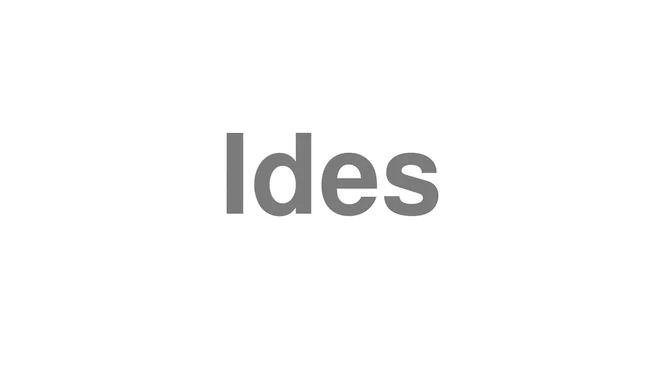 How to Pronounce Ides