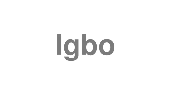 How to Pronounce Igbo