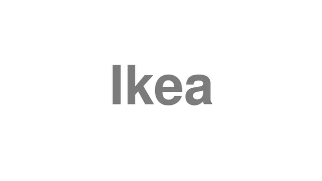 How to Pronounce Ikea