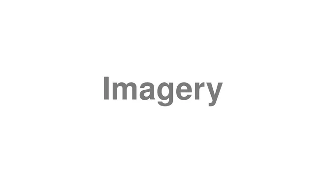 How to Pronounce Imagery