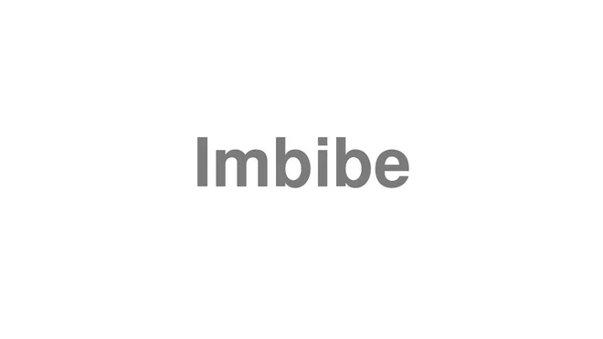 How to Pronounce Imbibe