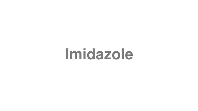 How to Pronounce Imidazole
