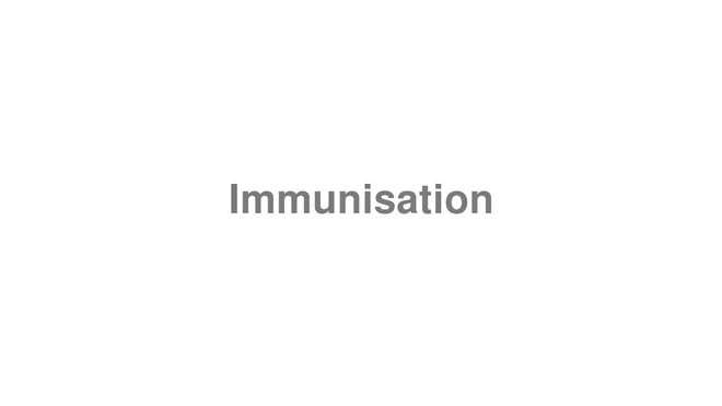 How to Pronounce Immunisation