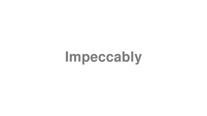 How to Pronounce Impeccably