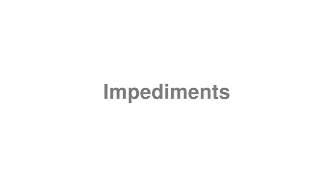 How to Pronounce Impediments
