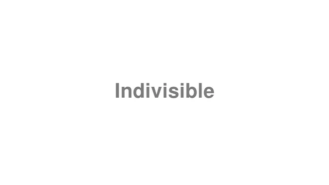 How to Pronounce Indivisible