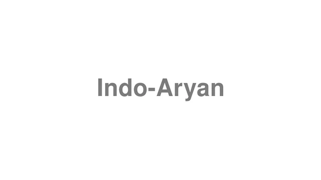How to Pronounce Indo-Aryan