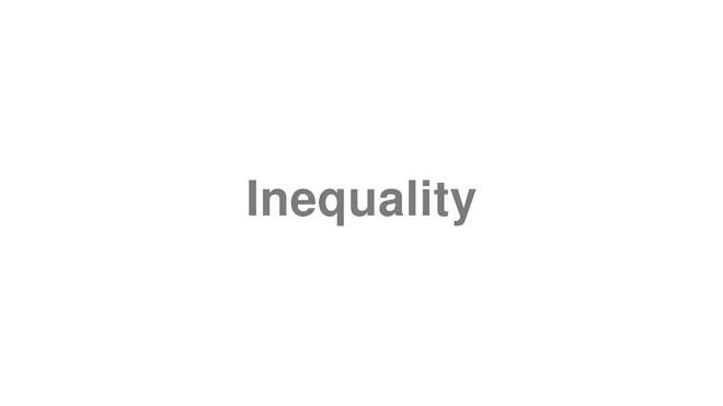 How to Pronounce Inequality